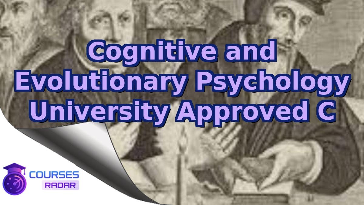 Cognitive and Evolutionary Psychology University Approved C