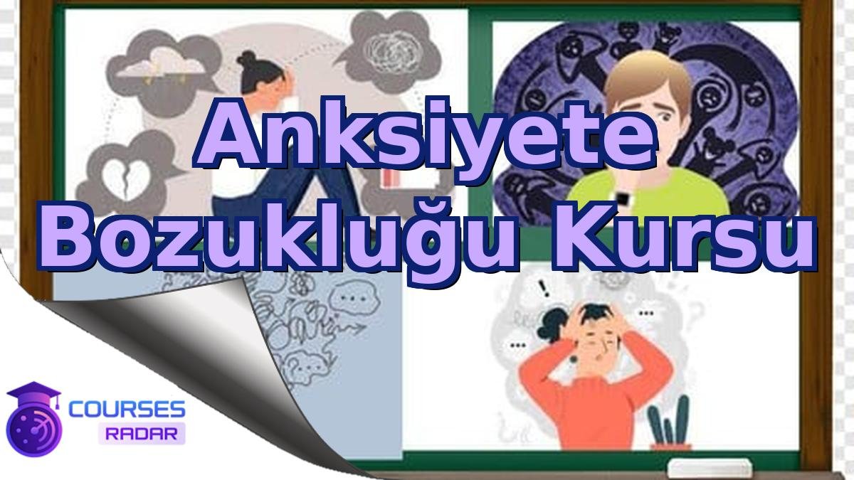 Anksiyete Bozukluğu Kursu