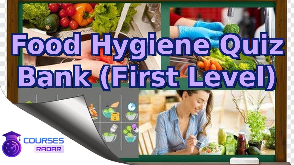 Food Hygiene Quiz Bank (First Level)