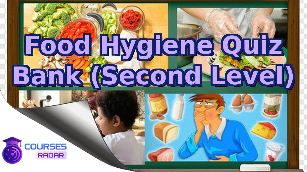 Food Hygiene Quiz Bank (Second Level)