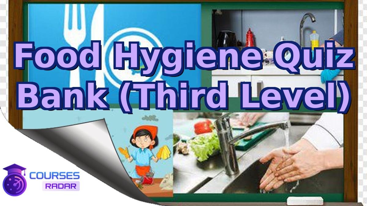 Food Hygiene Quiz Bank (Third Level)