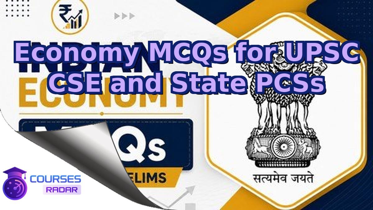 Economy MCQs for UPSC CSE and State PCSs