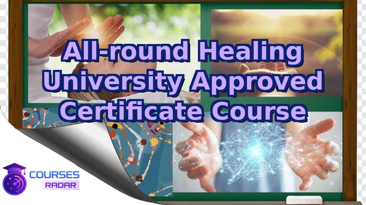 All-round Healing University Approved Certificate Course