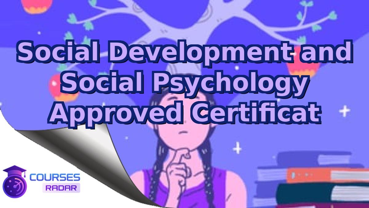 Social Development and Social Psychology Approved Certificat