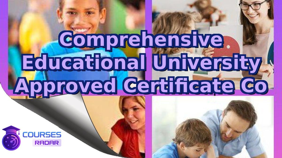 Comprehensive Educational University Approved Certificate Co