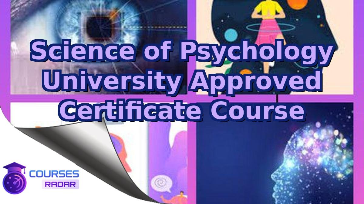 Science of Psychology University Approved Certificate Course