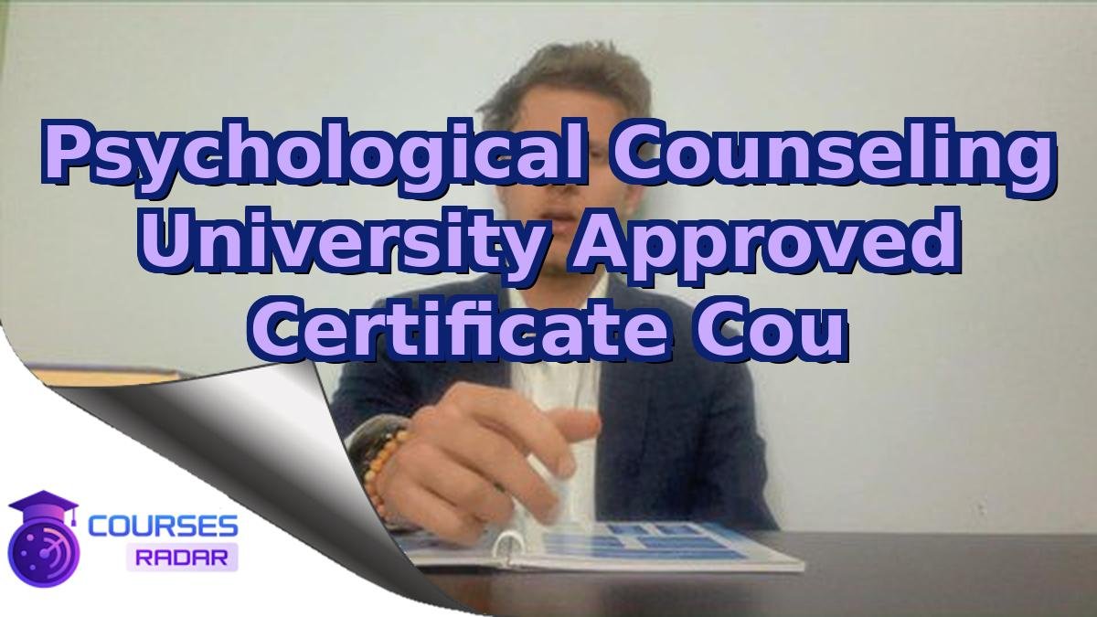 Psychological Counseling University Approved Certificate Cou