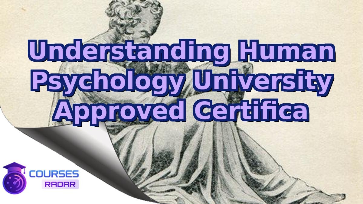 Understanding Human Psychology University Approved Certifica
