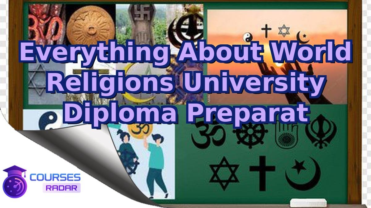 Everything About World Religions University Diploma Preparat