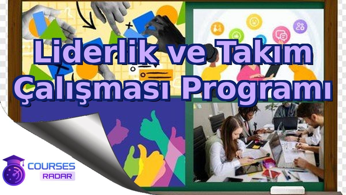Liderlik ve Takım Çalışması Programı