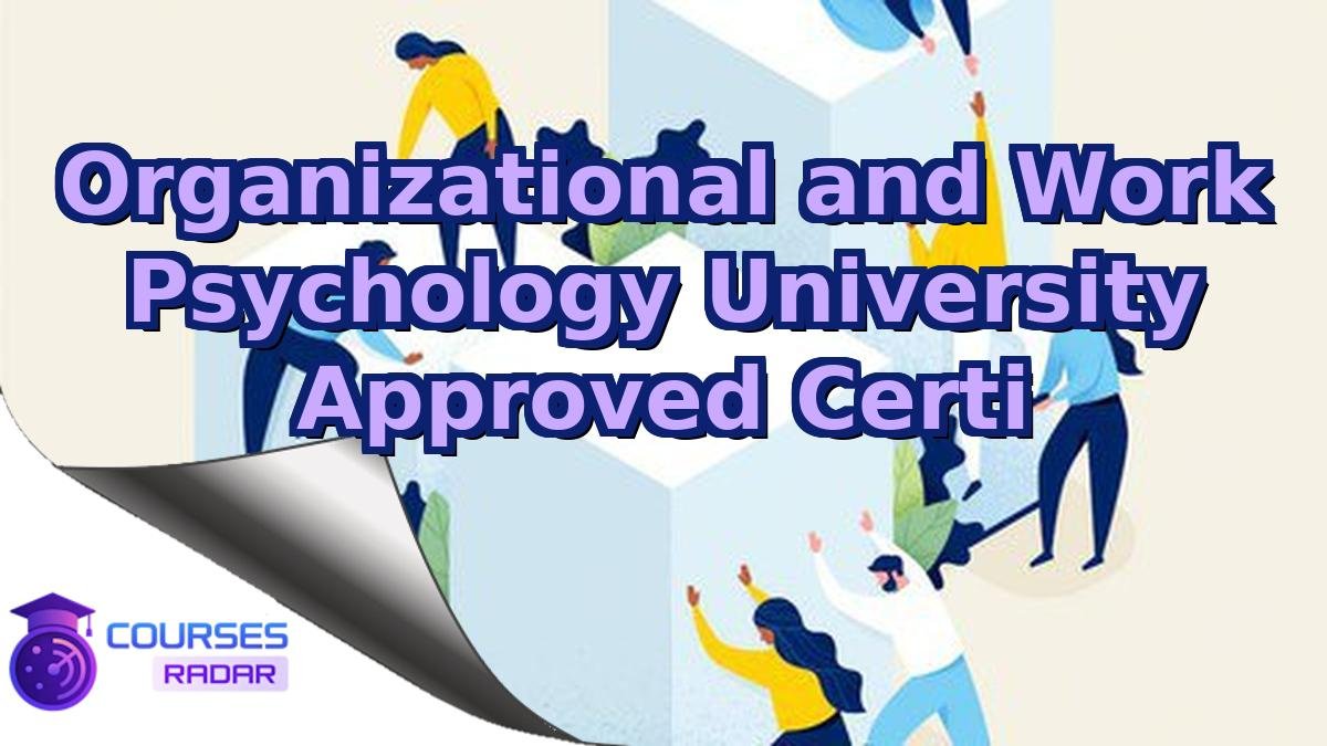 Organizational and Work Psychology University Approved Certi