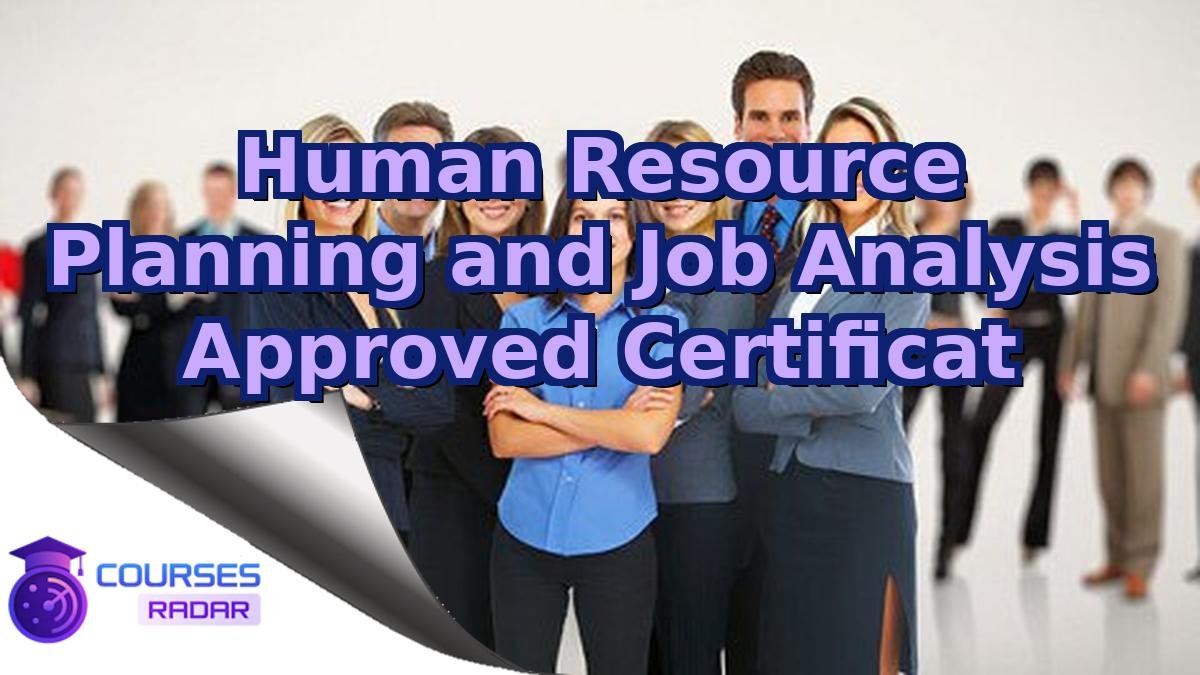 Human Resource Planning and Job Analysis Approved Certificat