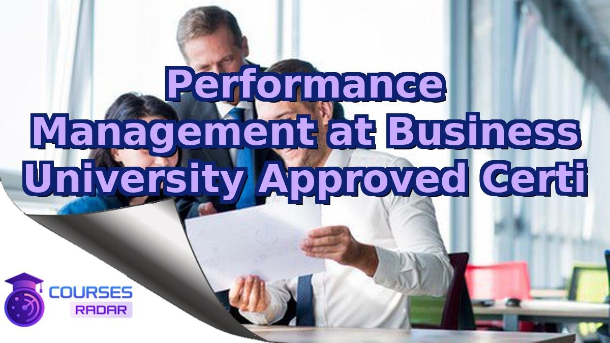 Performance Management at Business University Approved Certi