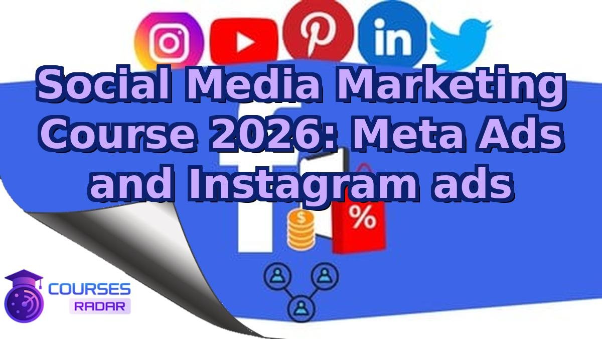 Social Media Marketing Course 2026: Meta Ads and Instagram ads