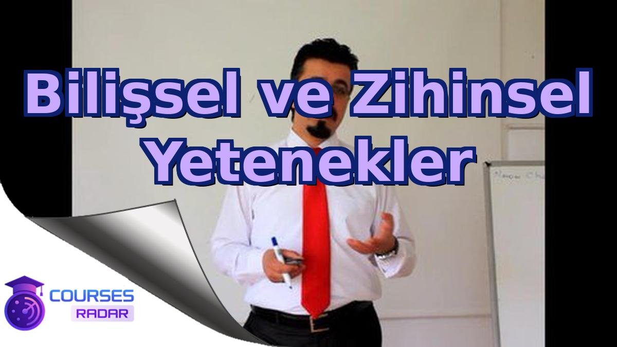 Bilişsel ve Zihinsel Yetenekler