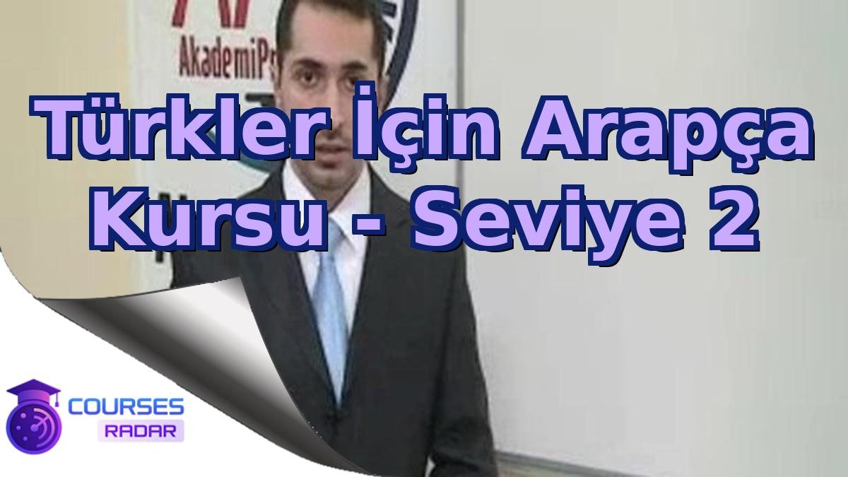 Türkler İçin Arapça Kursu - Seviye 2