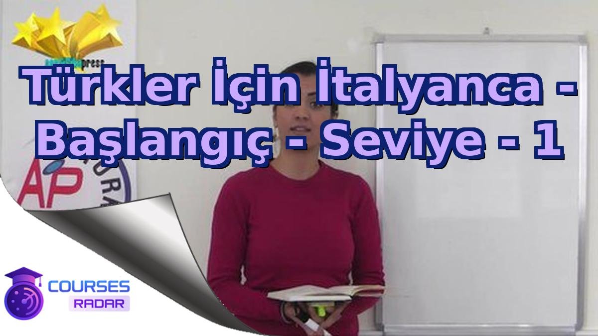 Türkler İçin İtalyanca - Başlangıç - Seviye - 1