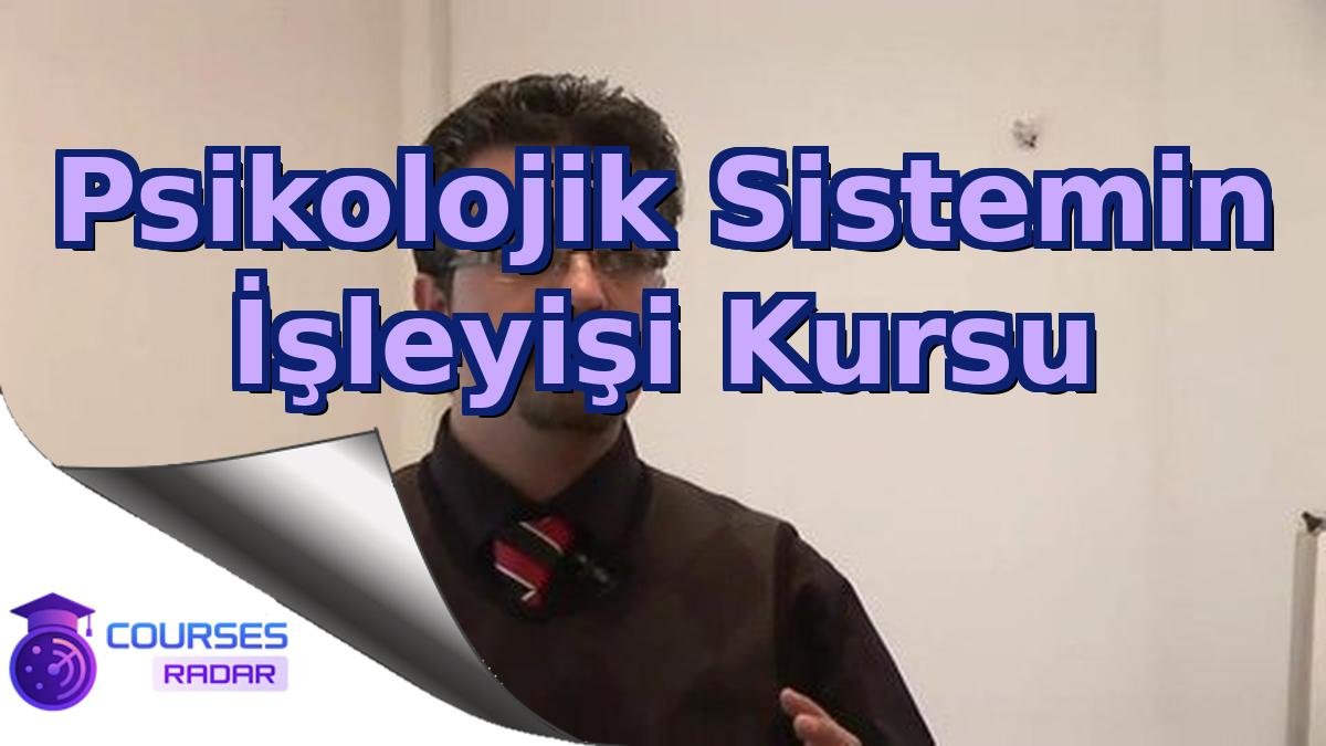Psikolojik Sistemin İşleyişi Kursu