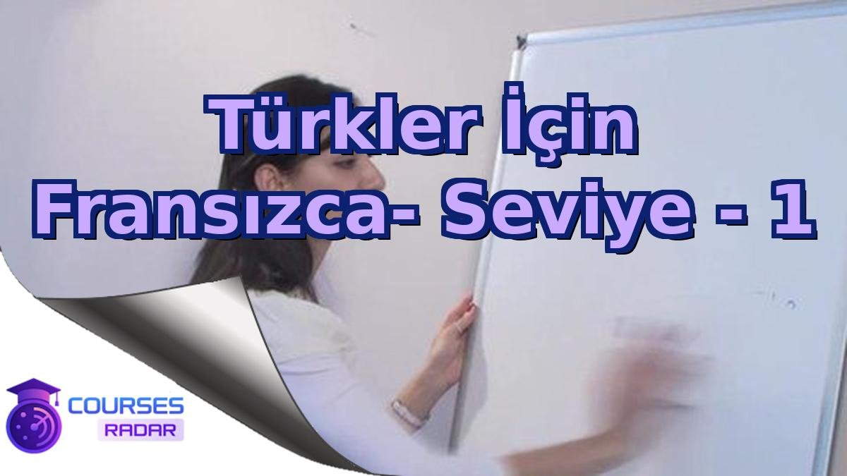 Türkler İçin Fransızca- Seviye - 1