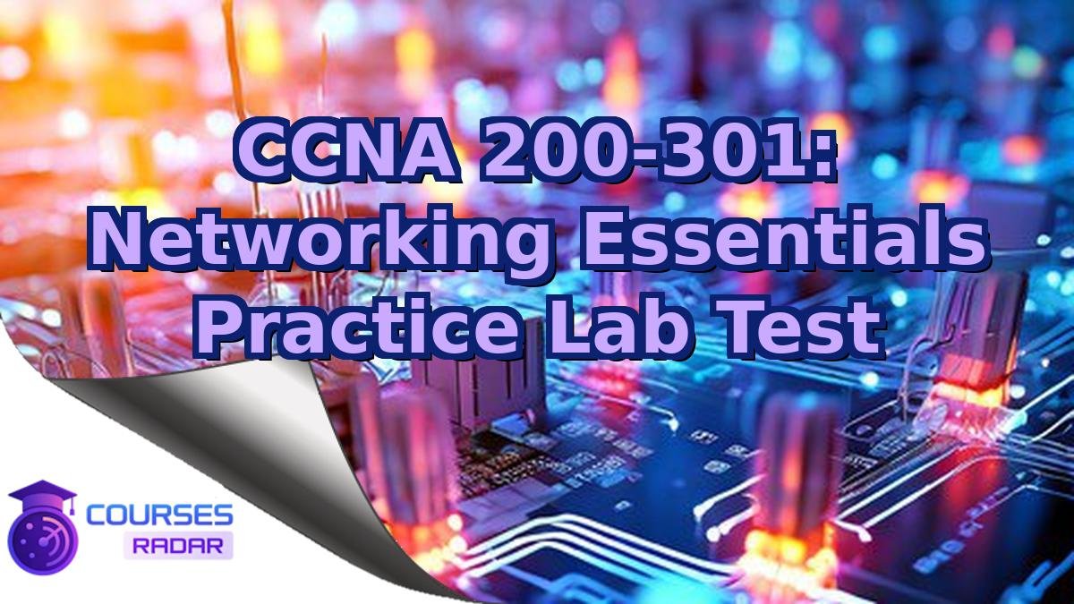 CCNA 200-301: Networking Essentials Practice Lab Test