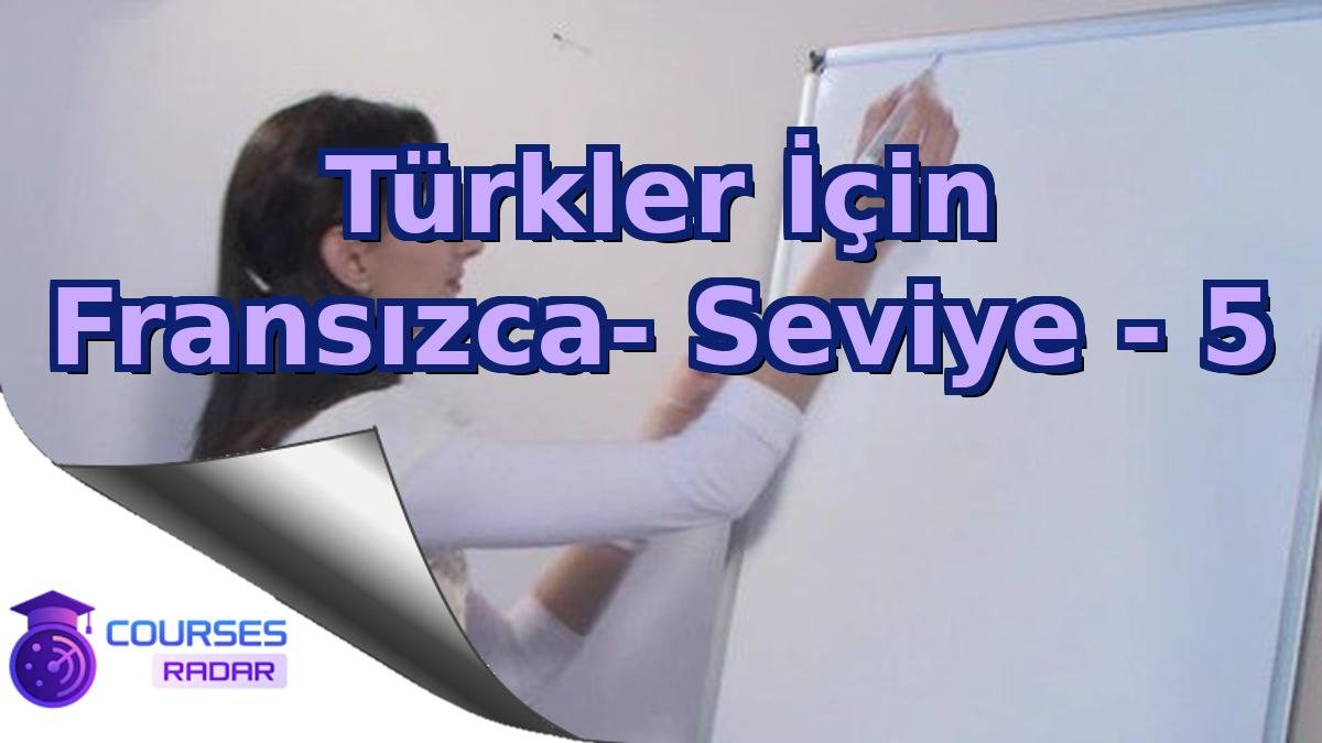 Türkler İçin Fransızca- Seviye - 5