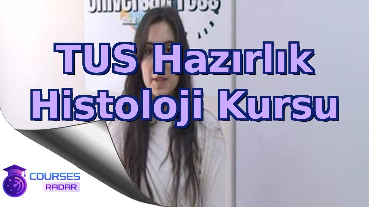 TUS Hazırlık Histoloji Kursu