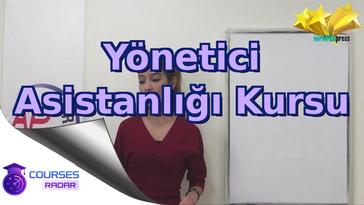 Yönetici Asistanlığı Kursu