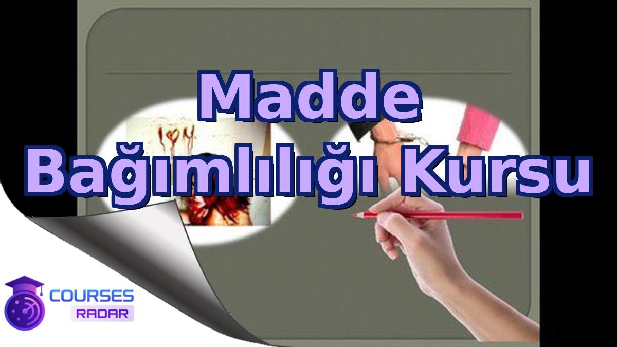 Madde Bağımlılığı Kursu