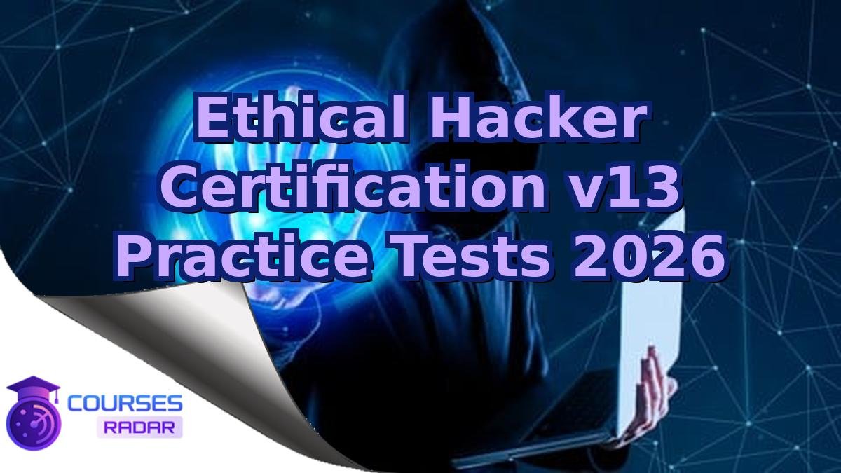 Ethical Hacker Certification v13 Practice Tests 2026