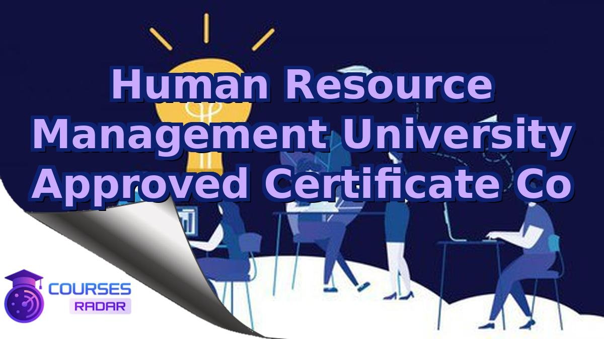 Human Resource Management University Approved Certificate Co