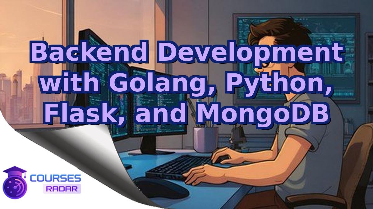 Backend Development with Golang, Python, Flask, and MongoDB