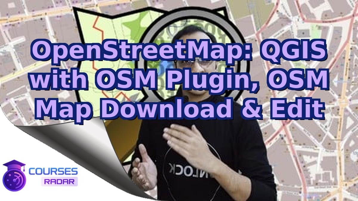 OpenStreetMap: QGIS with OSM Plugin, OSM Map Download & Edit