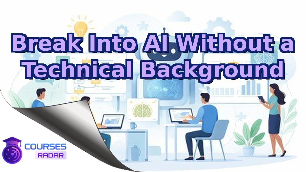 Break Into AI Without a Technical Background