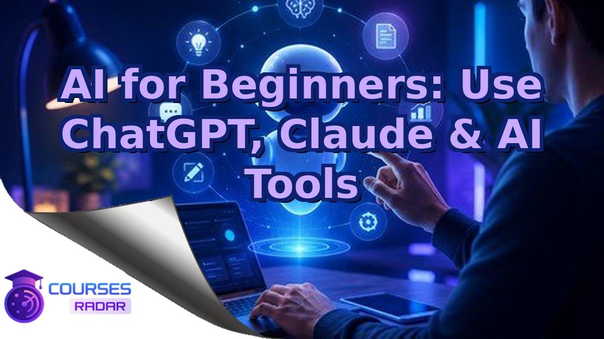 AI for Beginners: Use ChatGPT, Claude & AI Tools