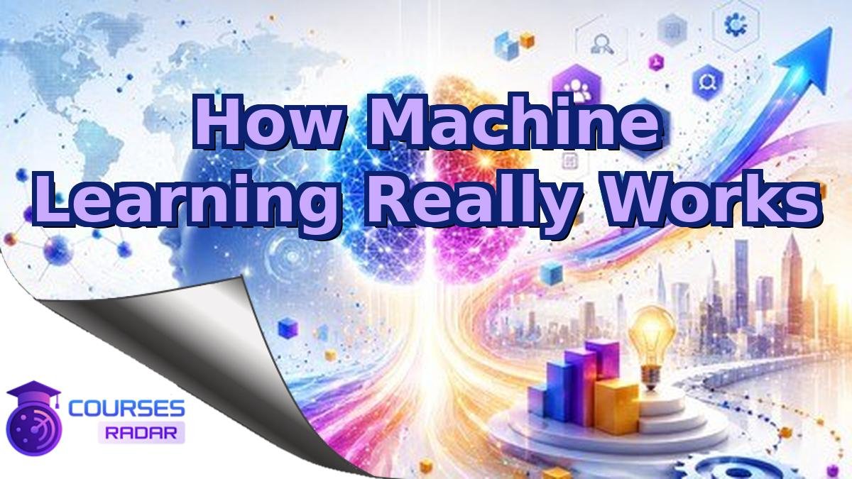 How Machine Learning Really Works