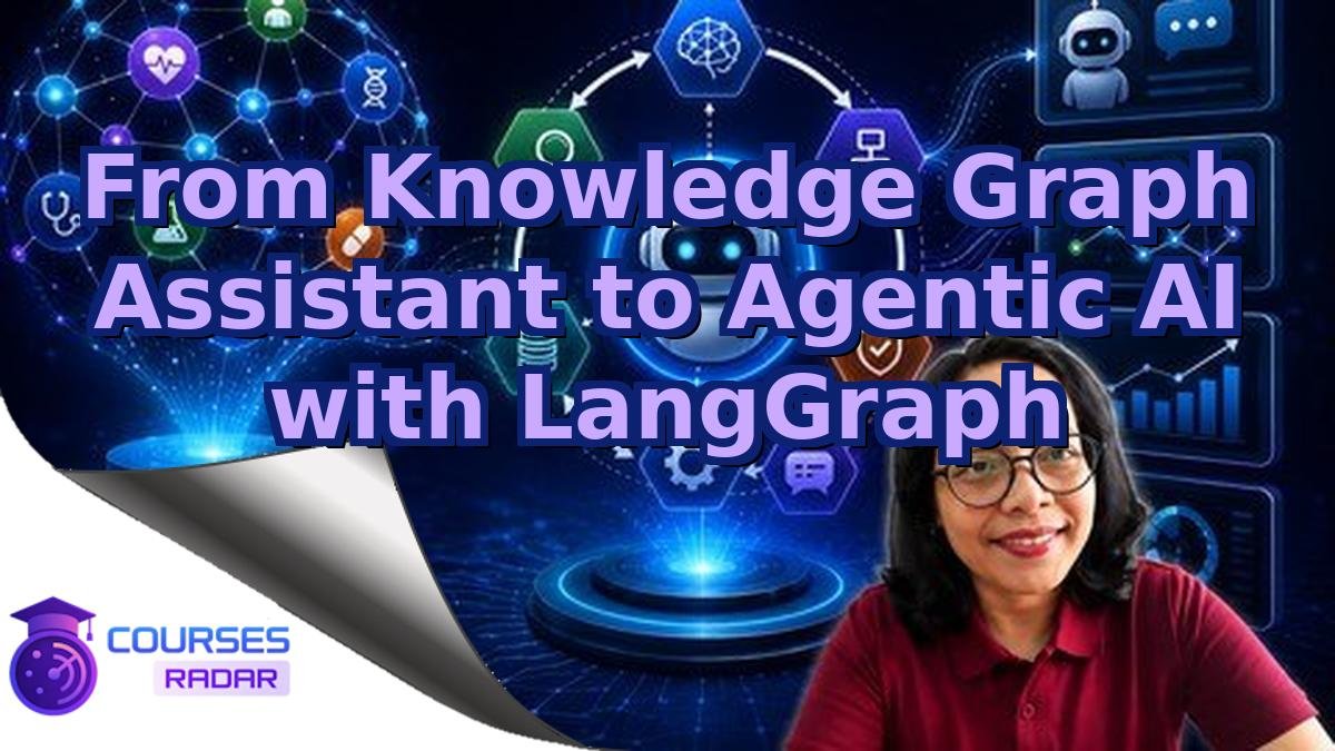 From Knowledge Graph Assistant to Agentic AI with LangGraph