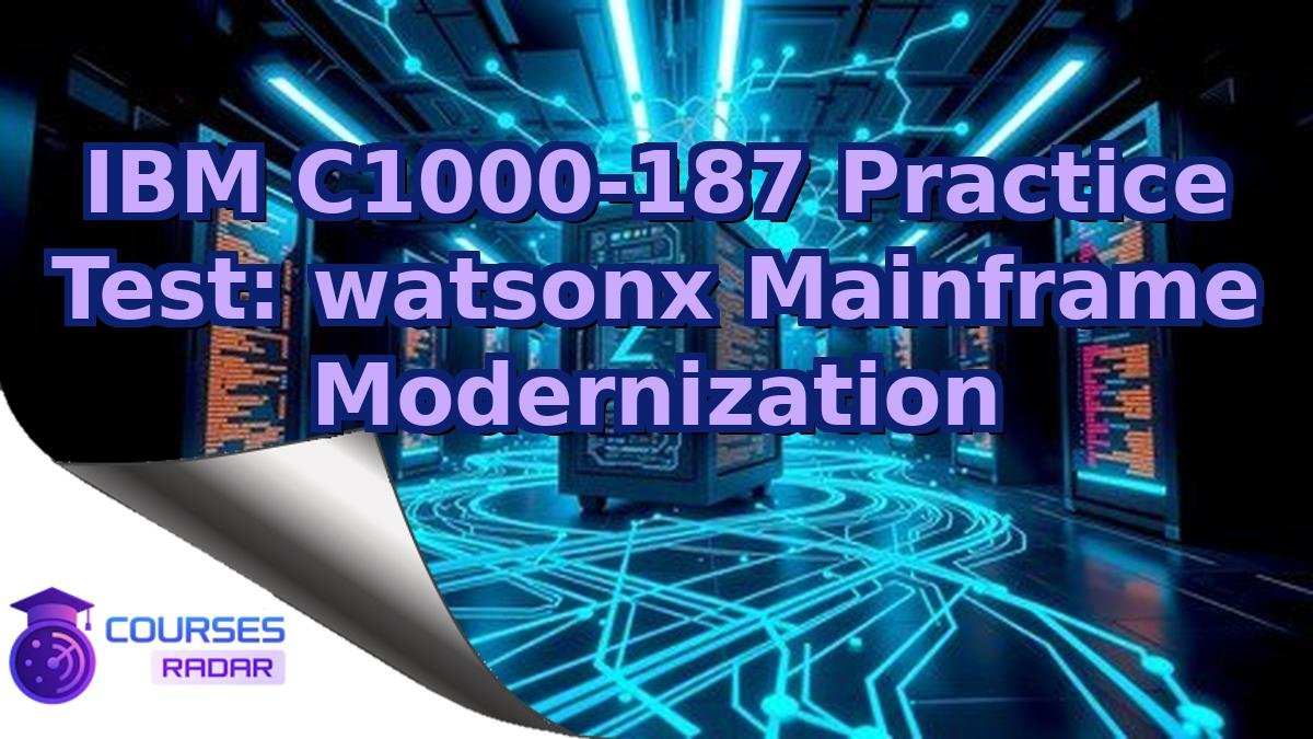 IBM C1000-187 Practice Test: watsonx Mainframe Modernization