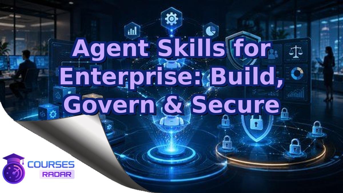 Agent Skills for Enterprise: Build, Govern & Secure