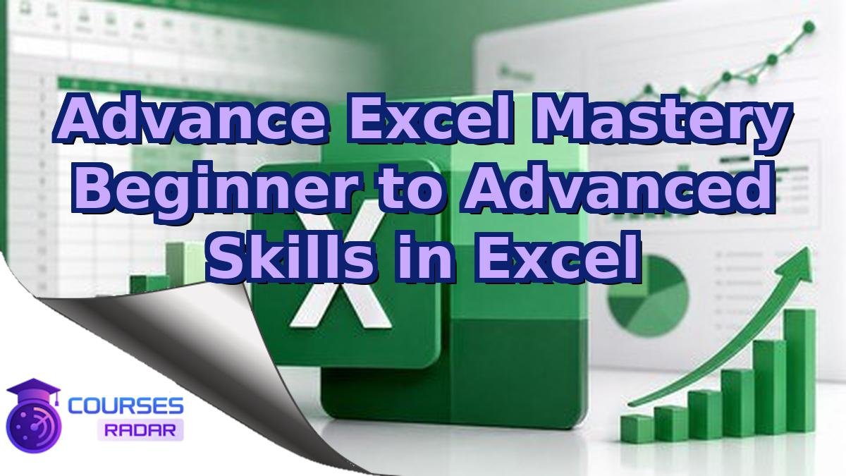 Advance Excel Mastery Beginner to Advanced Skills in Excel