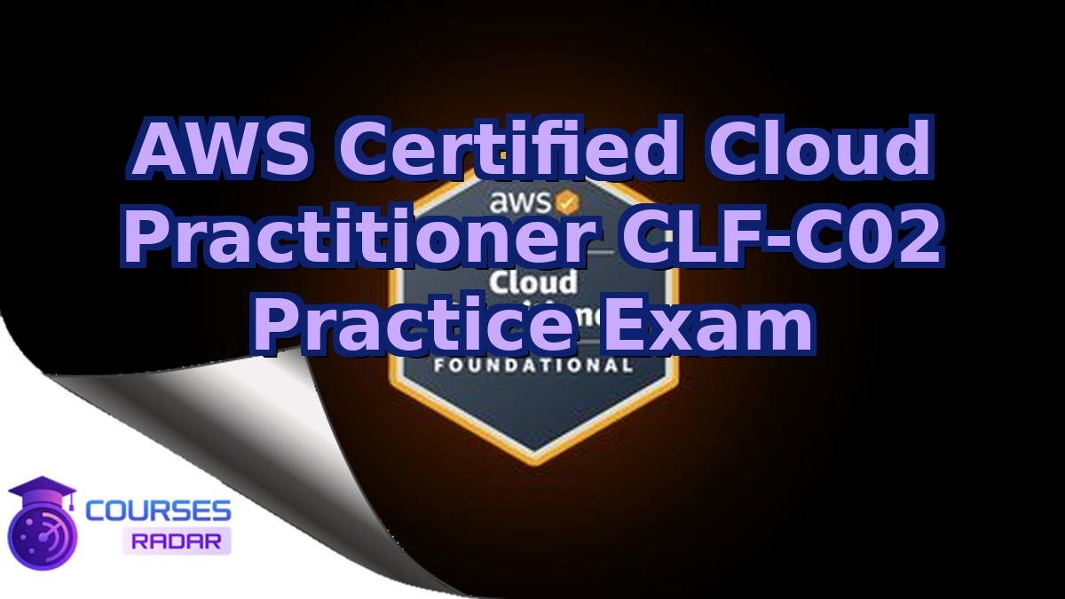 AWS Certified Cloud Practitioner CLF-C02 Practice Exam