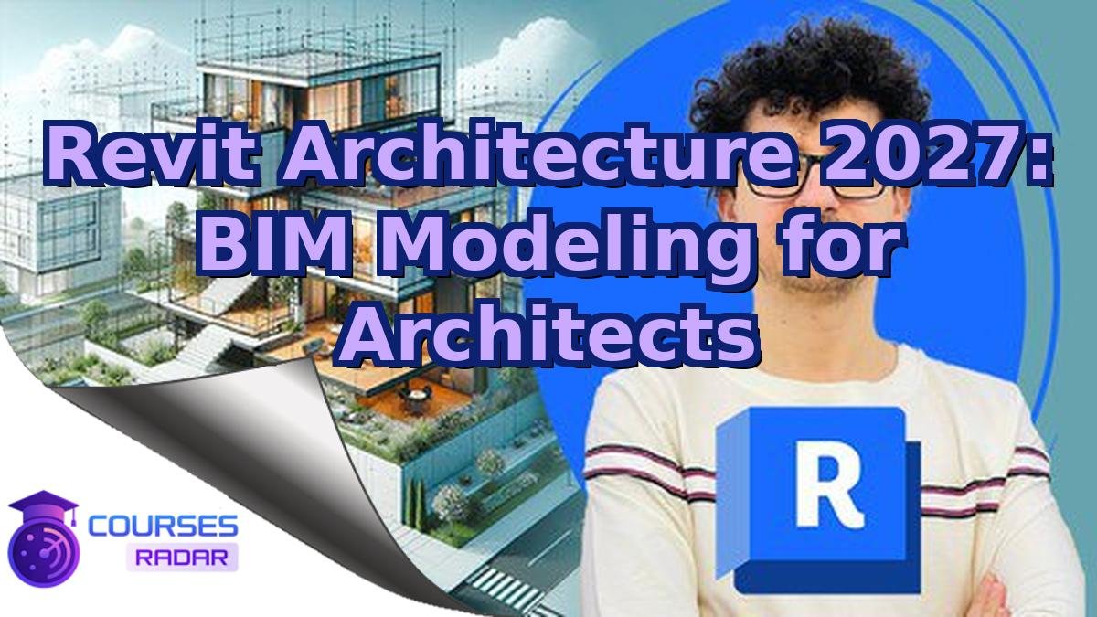 Revit Architecture 2027: BIM Modeling for Architects