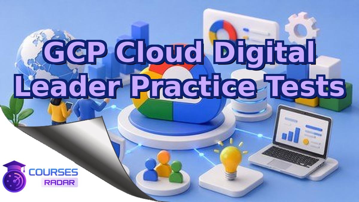 GCP Cloud Digital Leader Practice Tests