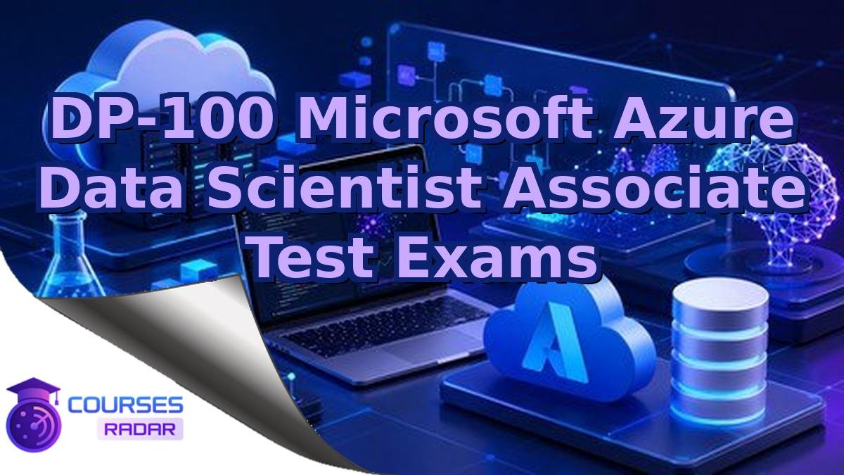 DP-100 Microsoft Azure Data Scientist Associate Test Exams
