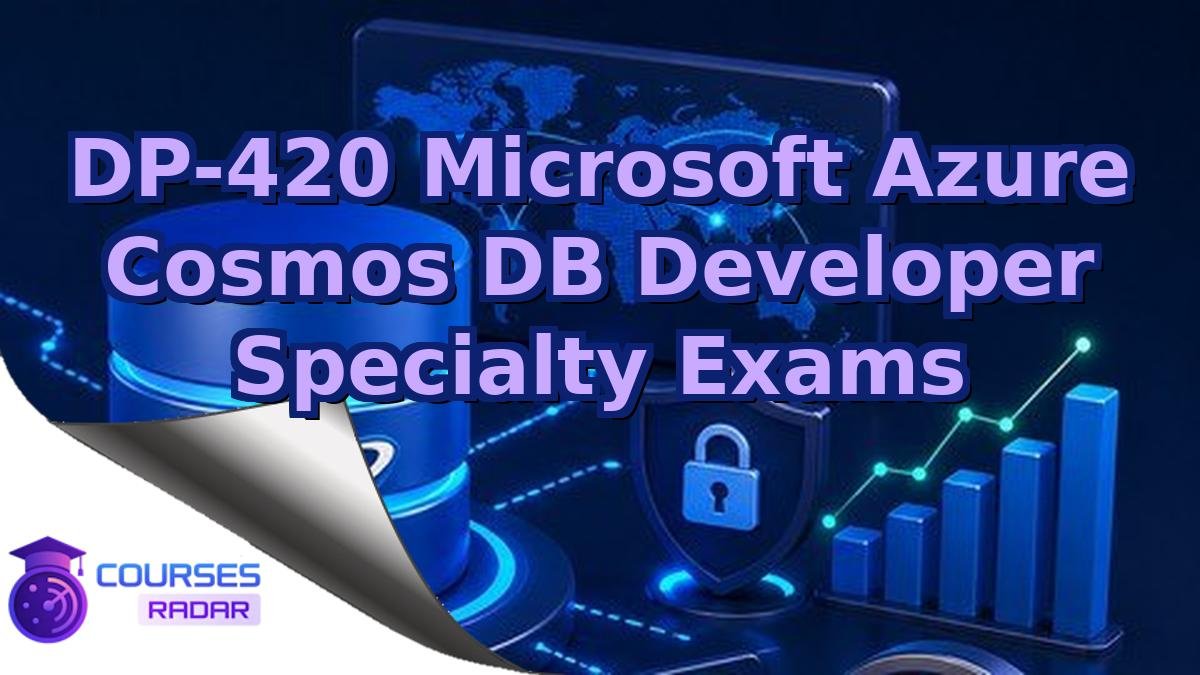 DP-420 Microsoft Azure Cosmos DB Developer Specialty Exams