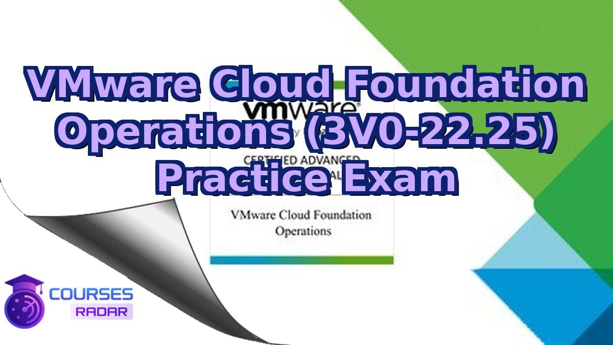 VMware Cloud Foundation Operations (3V0-22.25) Practice Exam