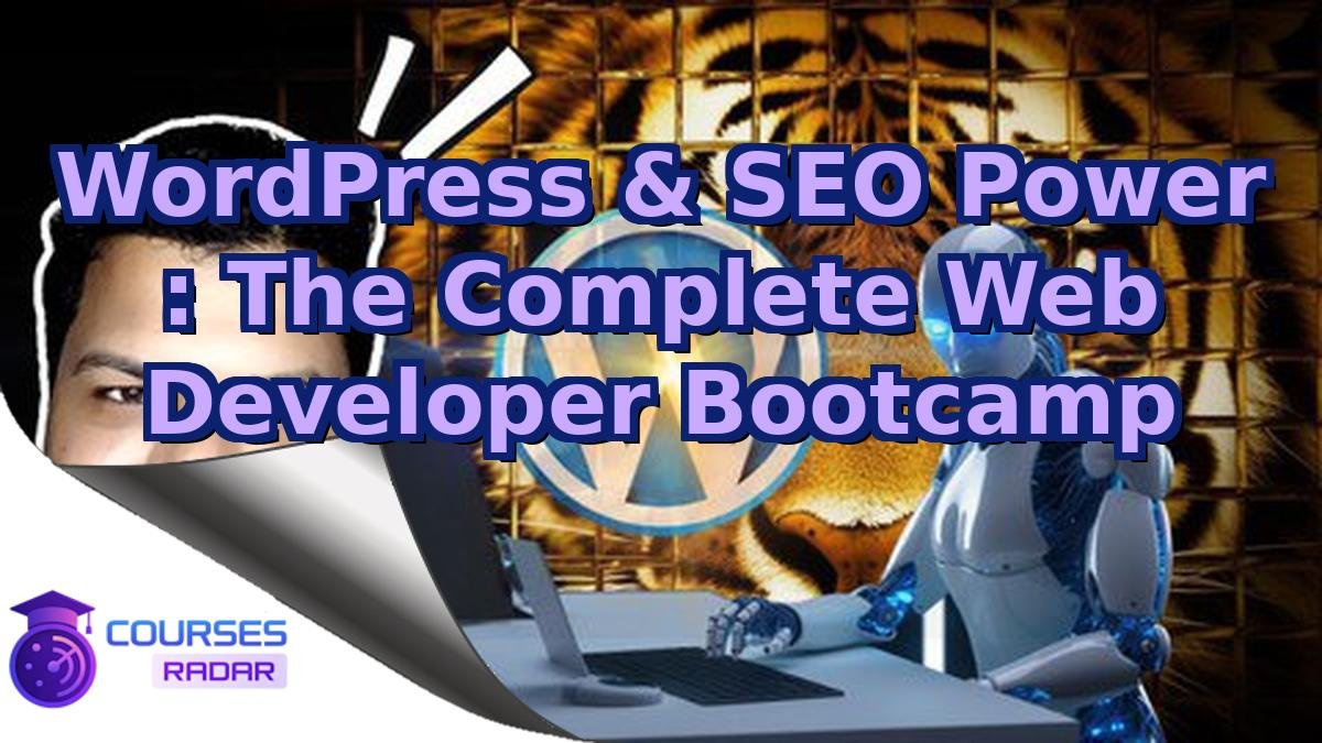 WordPress & SEO Power : The Complete Web Developer Bootcamp