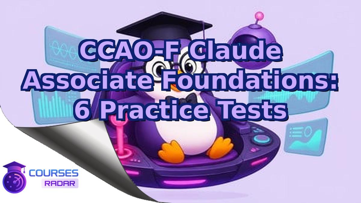 CCAO-F Claude Associate Foundations: 6 Practice Tests