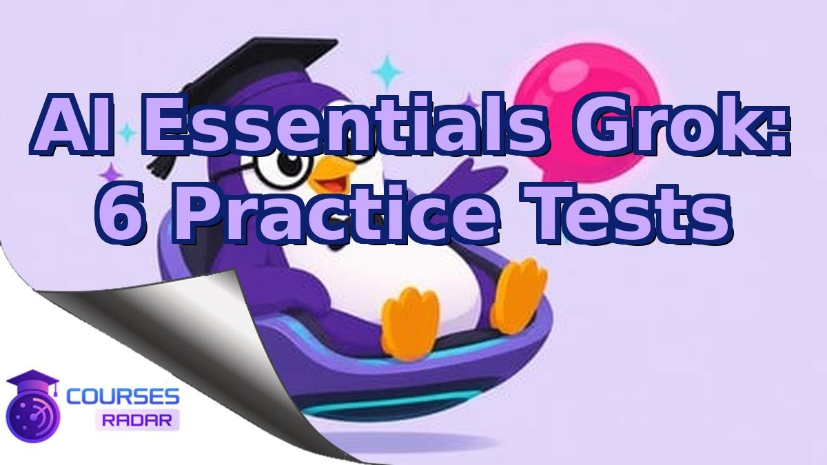 AI Essentials Grok: 6 Practice Tests