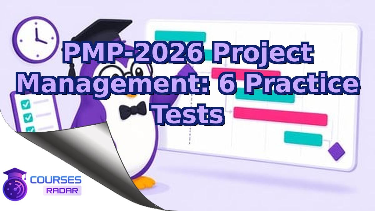 PMP-2026 Project Management: 6 Practice Tests