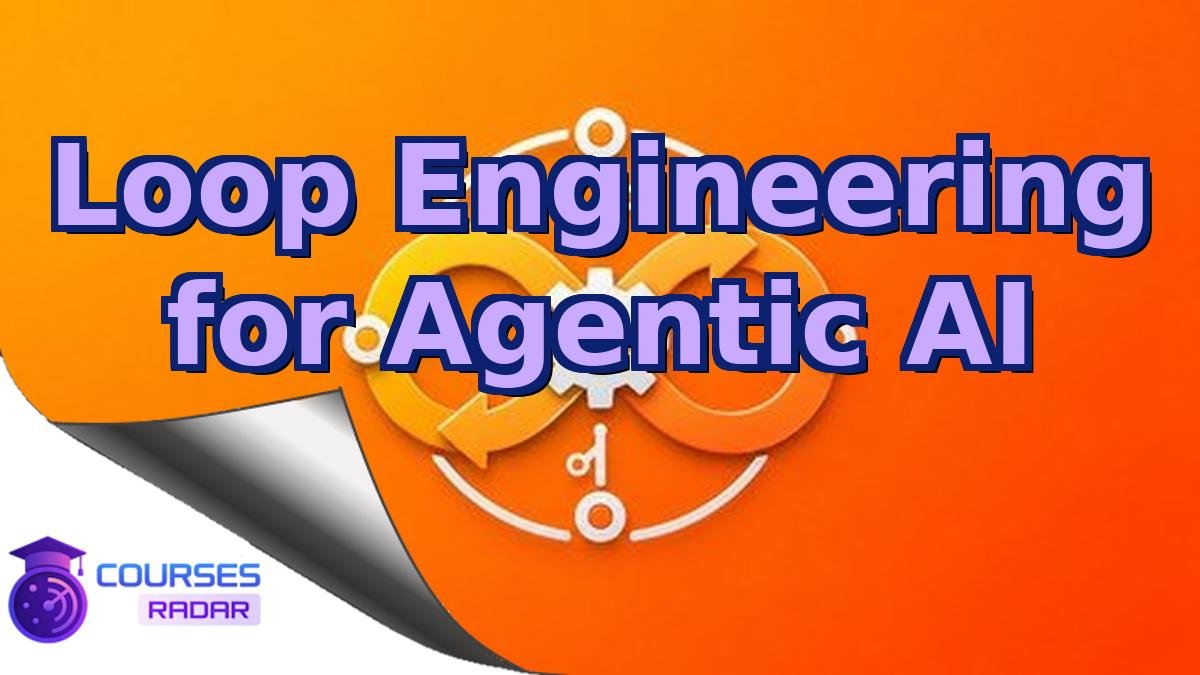 Loop Engineering for Agentic AI